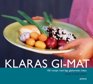 Klaras GI-mat : 100 recept med lågt glykemiskt index |  2:e upplagan