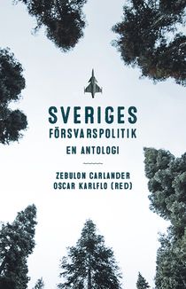 Sveriges försvarspolitik - en antologi