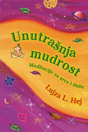 Unutrašnja mudrost - meditacije za srce i dušu