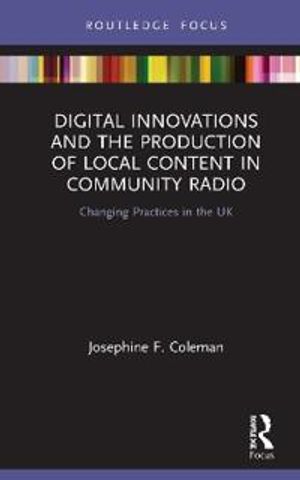 Digital Innovations and the Production of Local Content in Community Radio | 1:a upplagan