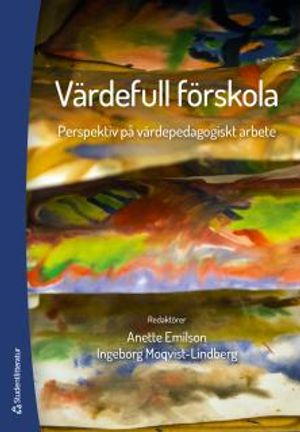 Värdefull förskola : perspektiv på värdepedagogiskt arbete | 1:a upplagan