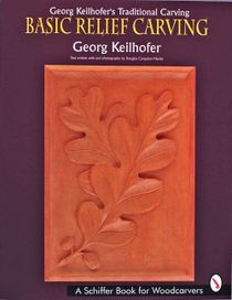 Georg Keilhofers Traditional Carving : Basic Relief Carving