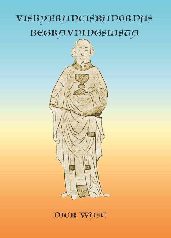 Visbyfranciskanernas begravningslista | 1:a upplagan