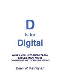 D Is for Digital: What a Well-Informed Person Should Know about Computers and Communications | 3:e upplagan