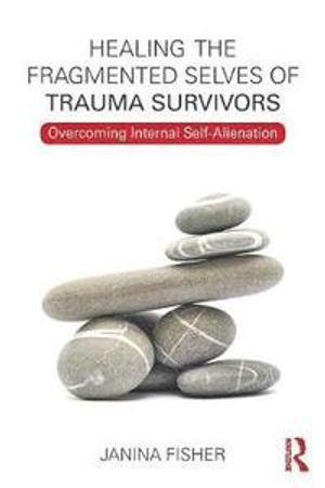 Healing the Fragmented Selves of Trauma Survivors | 1:a upplagan