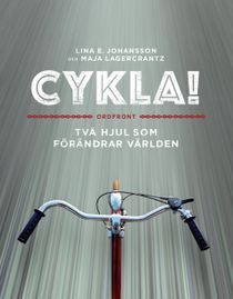 Cykla! : två hjul som förändrar världen