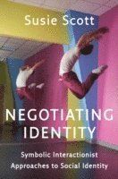Negotiating Identity: Symbolic Interactionist Approaches to Social Identity