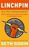 Linchpin - are you indispensable? how to drive your career and create a rem