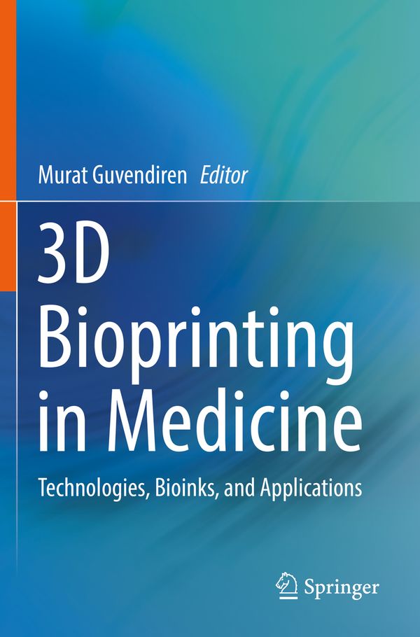 3D Bioprinting in Medicine: Technologies, Bioinks, and Applications | 1:a upplagan