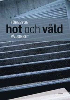 Förebygg hot och våld på jobbet | 1:a upplagan