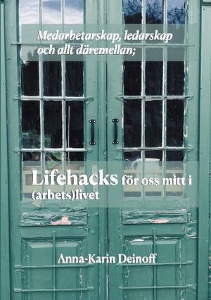 Medarbetarskap, ledarskap och allt däremellan; Lifehacks för oss mitt i (ar | 1:a upplagan