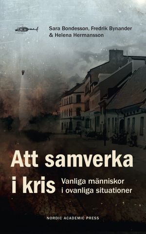 Att samverka i kris. Vanliga människor i ovanliga situationer | 1:a upplagan