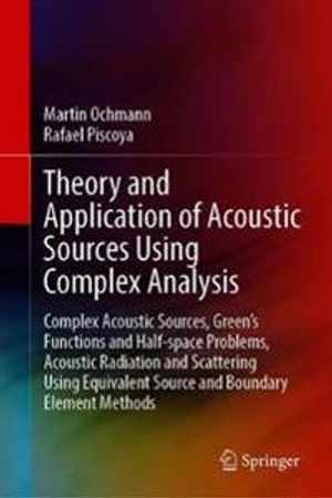 Theory and Application of Acoustic Sources Using Complex Analysis | 1:a upplagan