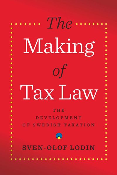 The Making of Tax Law : The Development of Swedish Taxation | 1:a upplagan