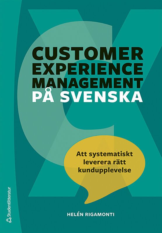 Customer experience management på svenska - Att systematiskt leverera rätt kundupplevelse | 1:a upplagan
