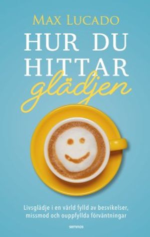 Hur du hittar glädjen