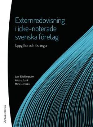 Externredovisning i icke-noterade svenska företag - Uppgifter och lösningar | 1:a upplagan