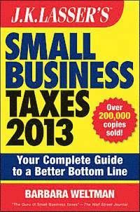 J.K. Lasser's Small Business Taxes 2013