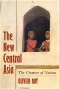 New central asia - geopolitics and the creation of nations