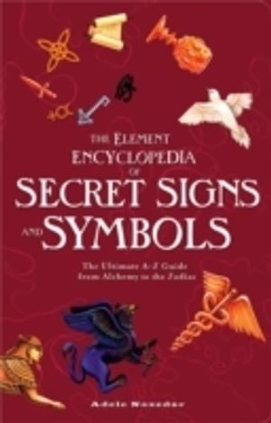 Element Encyclopedia of Secret Signs and Symbols