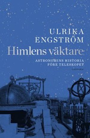 Himlens väktare : astronomins historia före teleskopet | 1:a upplagan