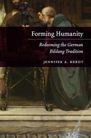 Forming Humanity – Redeeming the German Bildung Tradition