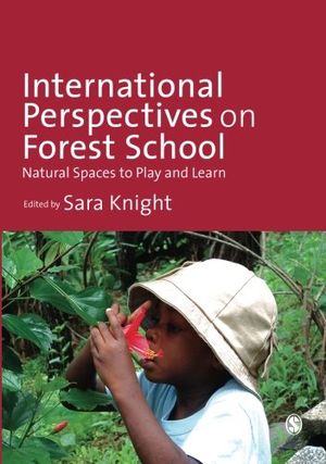 International perspectives on forest school - natural spaces to play and le