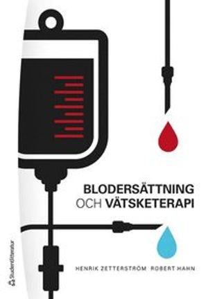 Blodersättning och vätsketerapi - inom akutvård, anestesi, kirurgi och intensivvård | 1:a upplagan