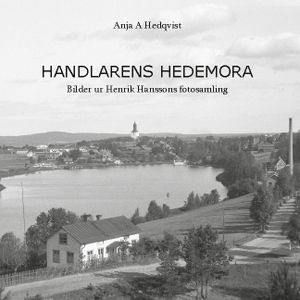 Handlarens Hedemora : Bilder ur Henrik Hanssons fotosamling | 1:a upplagan