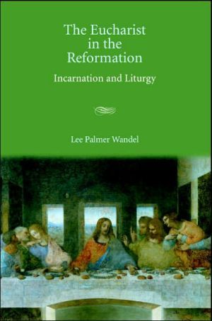 The Eucharist in the Reformation - Wandel Lee Palme