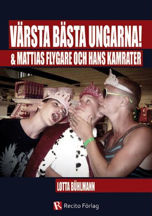 Värsta bästa ungarna! & Mattias Flygare och hans kamrater