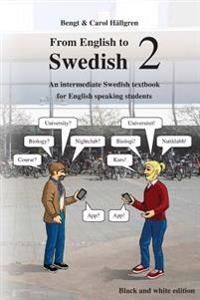 From English to Swedish 2: An Intermediate Swedish Textbook for English Speaking Students (Black and White Edition) | 0:e upplagan