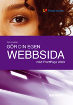 Gör din egen webbsida - med FrontPage 2003 | 1:a upplagan