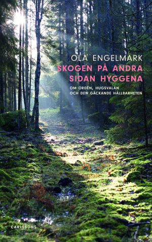 Skogen på andra sidan hyggena