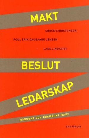 Makt, beslut, ledarskap : märkbar och obemärkt makt | 1:a upplagan