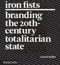 Iron fists - branding the 20th-century totalitarian state