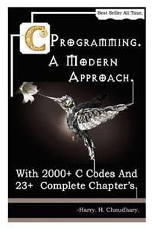 C Programming a Modern Approach: With 2000+ C Codes and 23+ Complete Chapter's