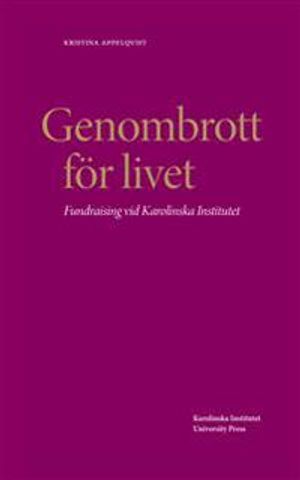 Genombrott för livet : fundraising vid Karolinska Institutet | 1:a upplagan