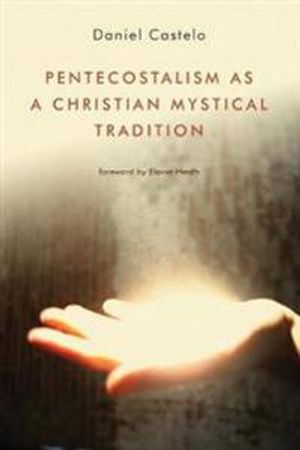 Pentecostalism as a Christian Mystical Tradition