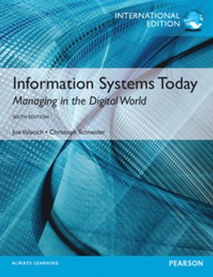 Information Systems Today: Managing in the Digital World | 6:e upplagan