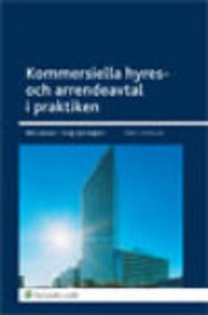 Kommersiella hyres- och arrendeavtal i praktiken | 4:e upplagan