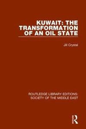 Kuwait: the Transformation of an Oil State | 1:a upplagan