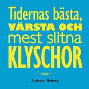 Tidernas bästa, värsta och mest slitna klyschor