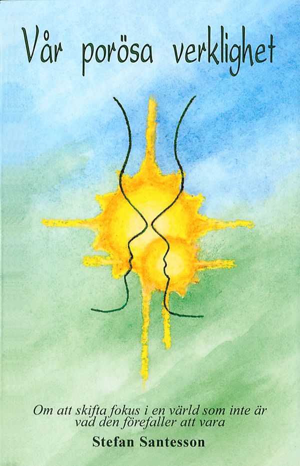 Vår porösa verklighet : om att skifta fokus i en värld som inte är vad den | 1:a upplagan