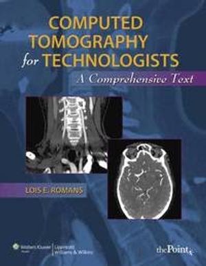 Computed tomography for technologists - a comprehensive text