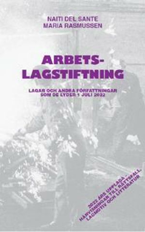 Arbetslagstiftning : Lagar och andra författningar som de lyder 1 juli 2022 | 49:e upplagan