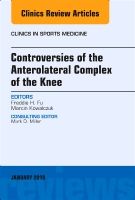 Controversies of the Anterolateral Complex of the Knee, An Issue of Clinics in Sports Medicine | 0:e upplagan