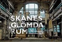 Skånes glömda rum - det industriella välståndets ruiner