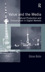 Value and the Media Cultural Production and Consumption in Digital Markets