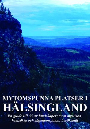 Mytomspunna platser i Hälsingland